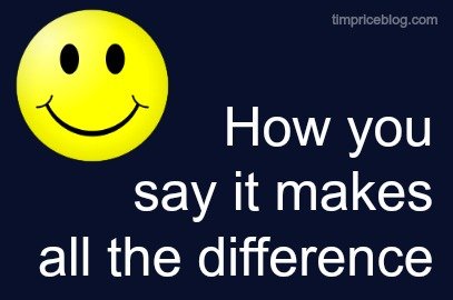What You Say & Where You Say It Makes a Difference